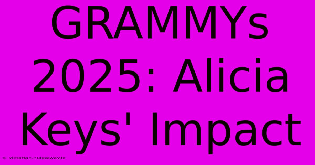 GRAMMYs 2025: Alicia Keys' Impact