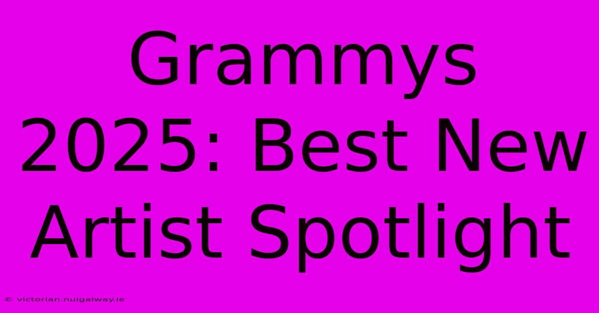 Grammys 2025: Best New Artist Spotlight