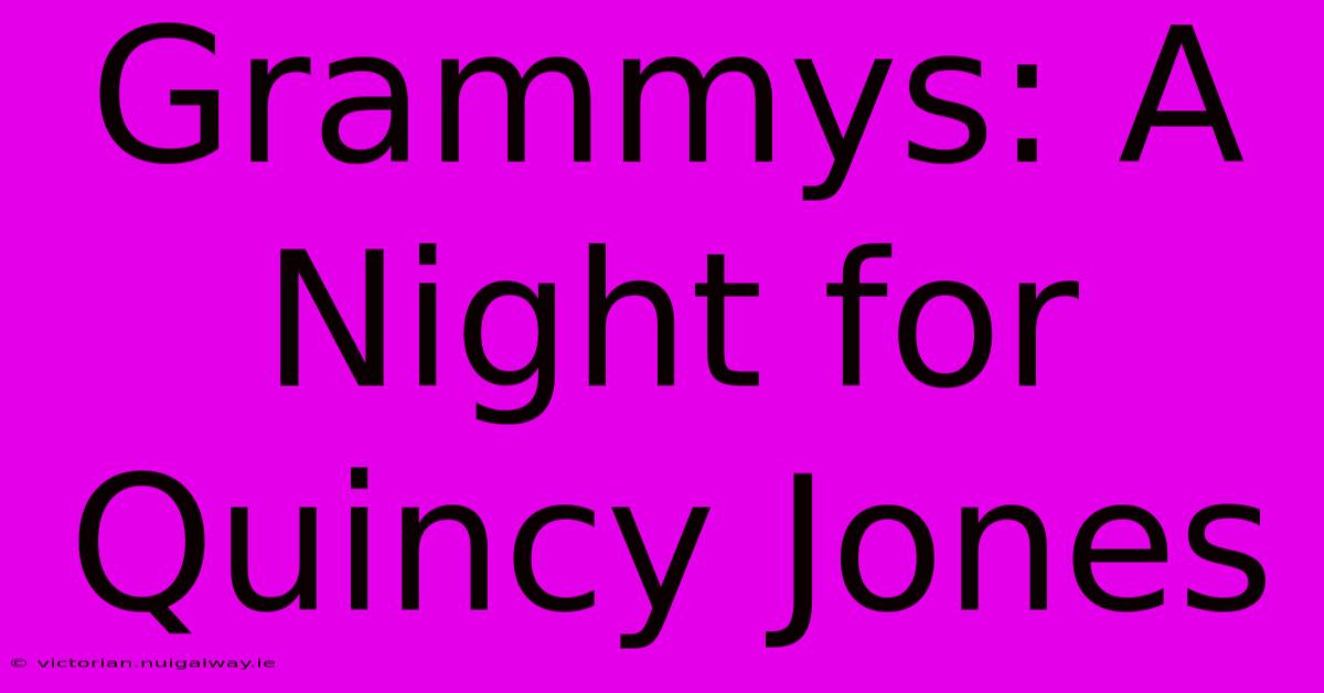 Grammys: A Night For Quincy Jones