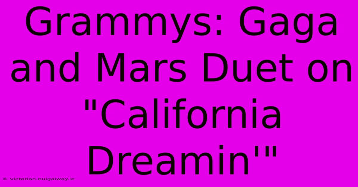 Grammys: Gaga And Mars Duet On 