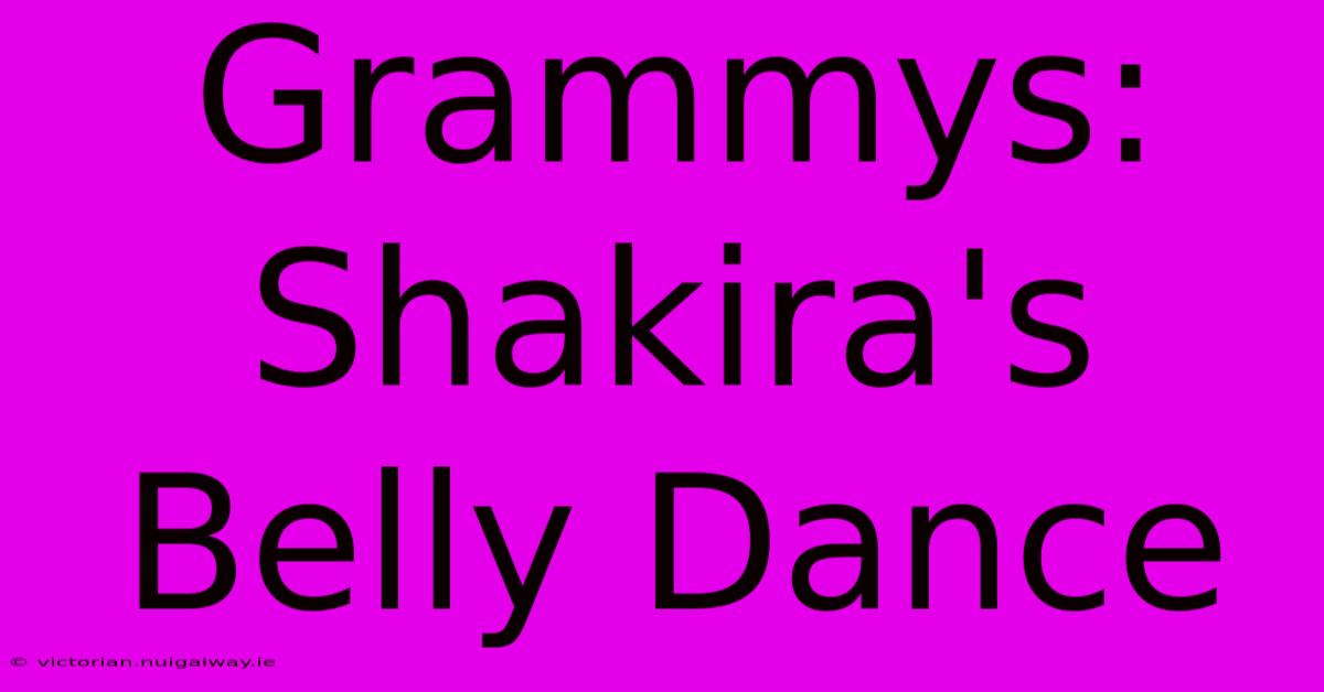 Grammys: Shakira's Belly Dance