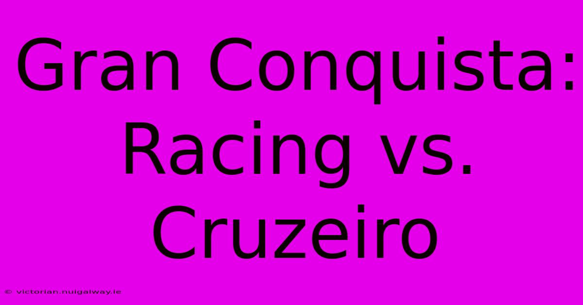 Gran Conquista: Racing Vs. Cruzeiro