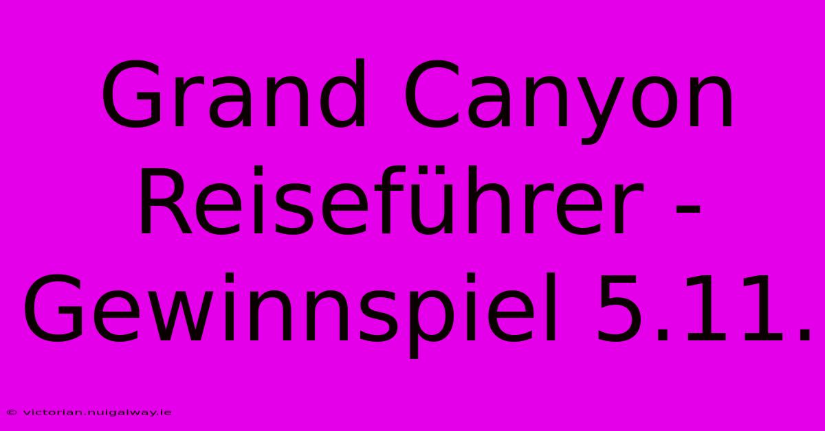 Grand Canyon Reiseführer - Gewinnspiel 5.11.