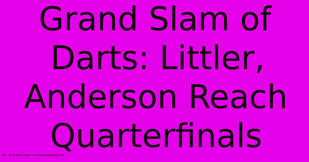 Grand Slam Of Darts: Littler, Anderson Reach Quarterfinals