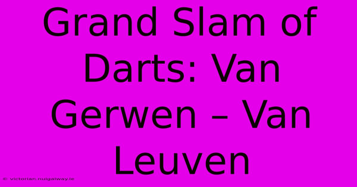 Grand Slam Of Darts: Van Gerwen – Van Leuven 