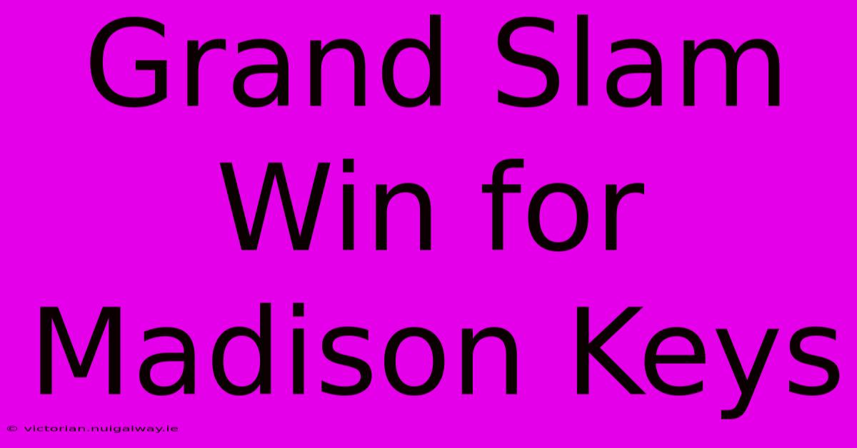 Grand Slam Win For Madison Keys