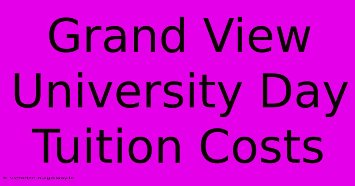 Grand View University Day Tuition Costs