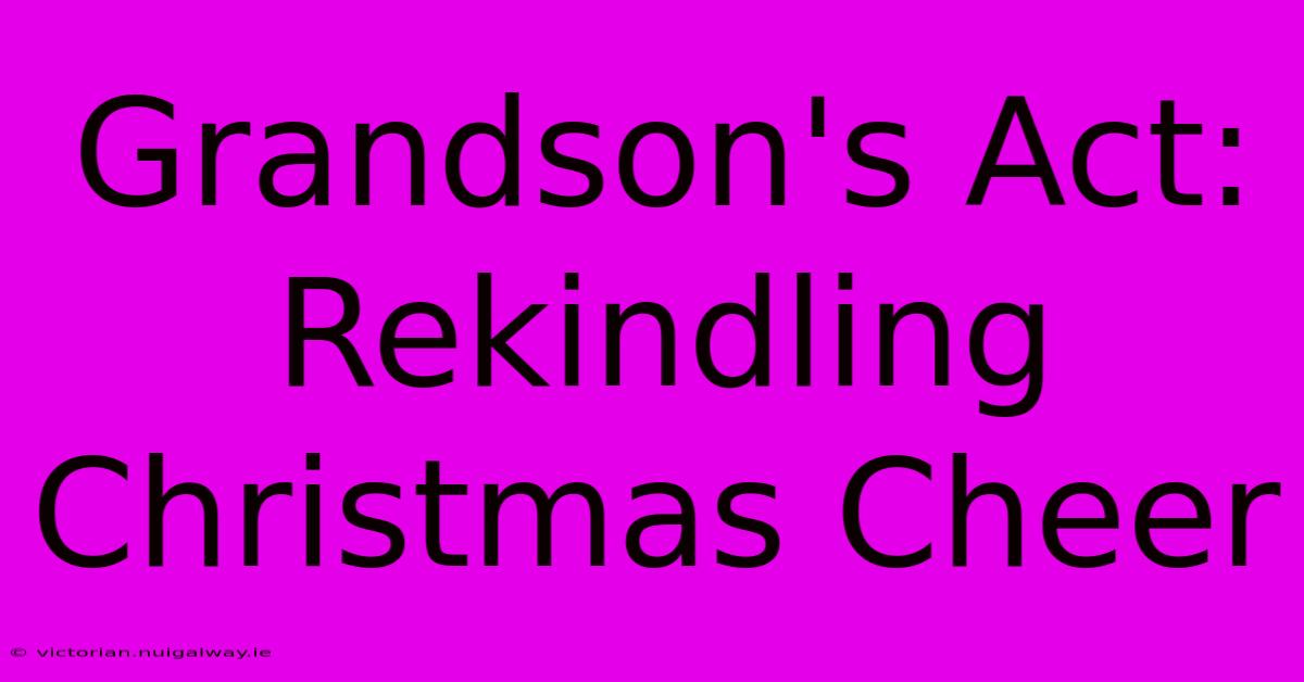 Grandson's Act: Rekindling Christmas Cheer