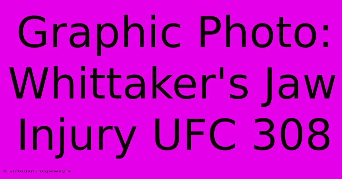 Graphic Photo: Whittaker's Jaw Injury UFC 308