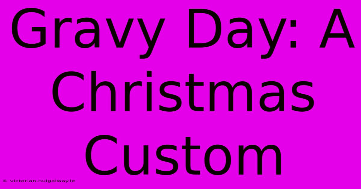 Gravy Day: A Christmas Custom