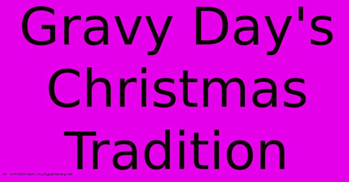 Gravy Day's Christmas Tradition