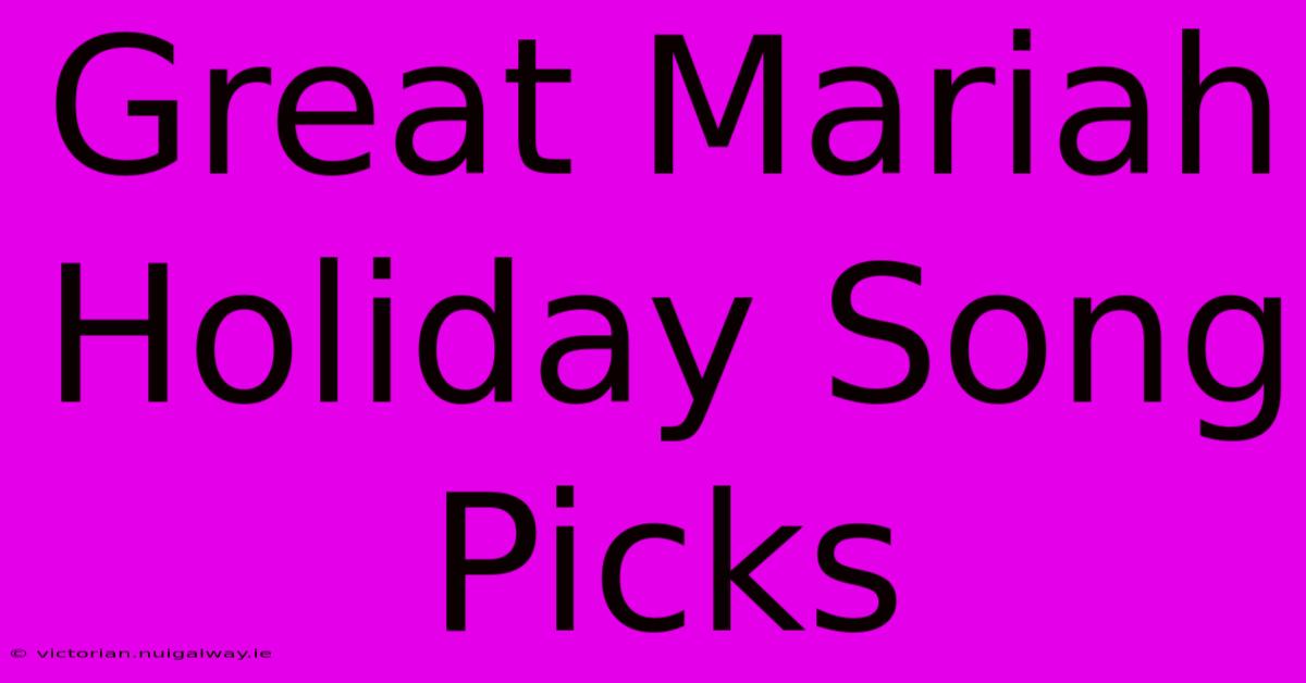 Great Mariah Holiday Song Picks