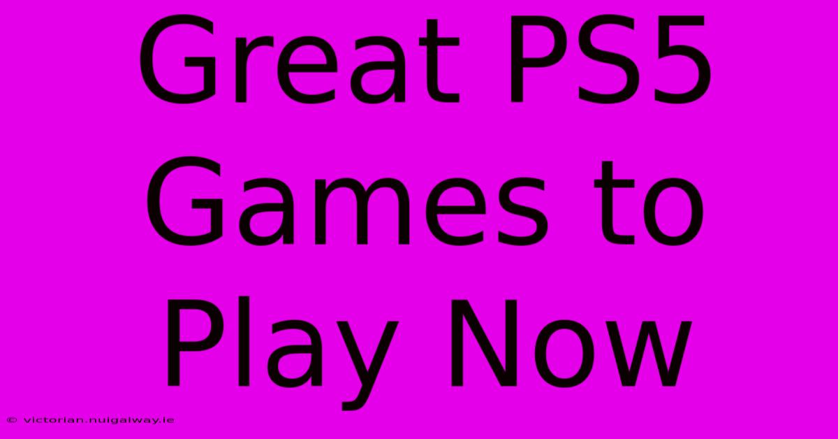 Great PS5 Games To Play Now