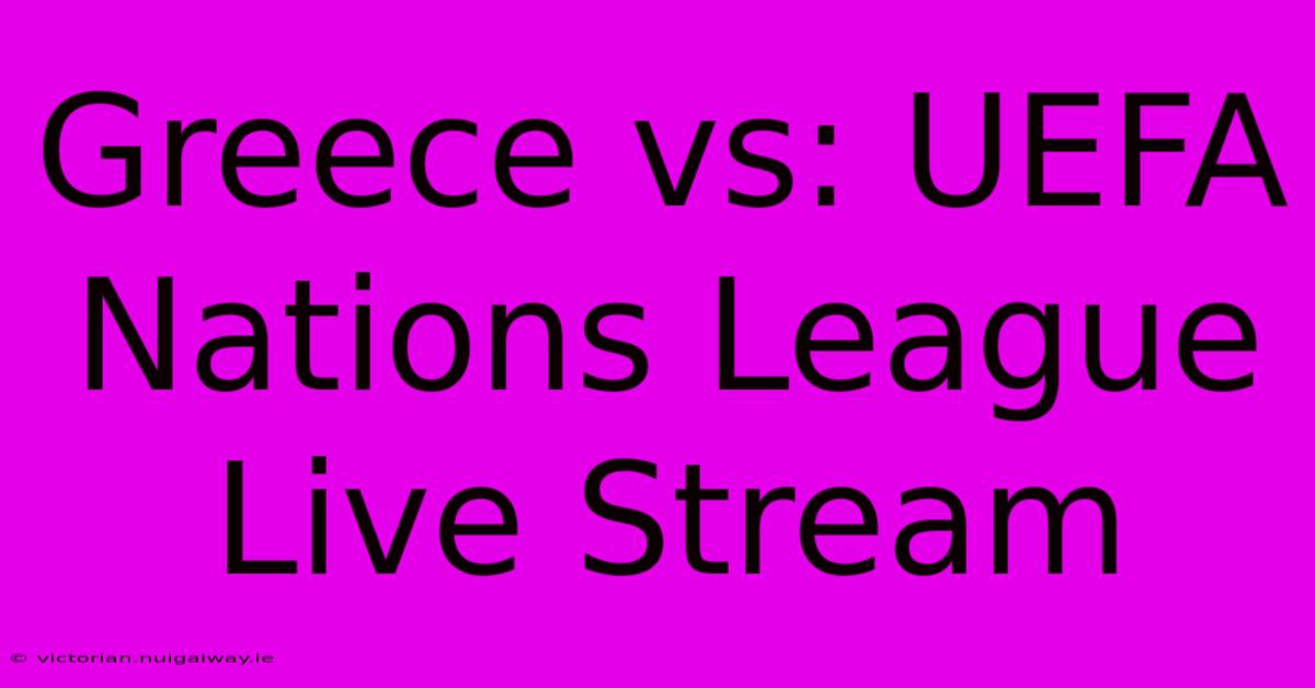 Greece Vs: UEFA Nations League Live Stream