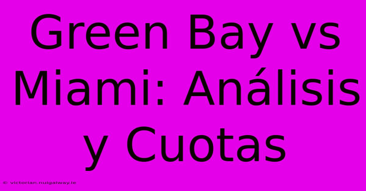 Green Bay Vs Miami: Análisis Y Cuotas