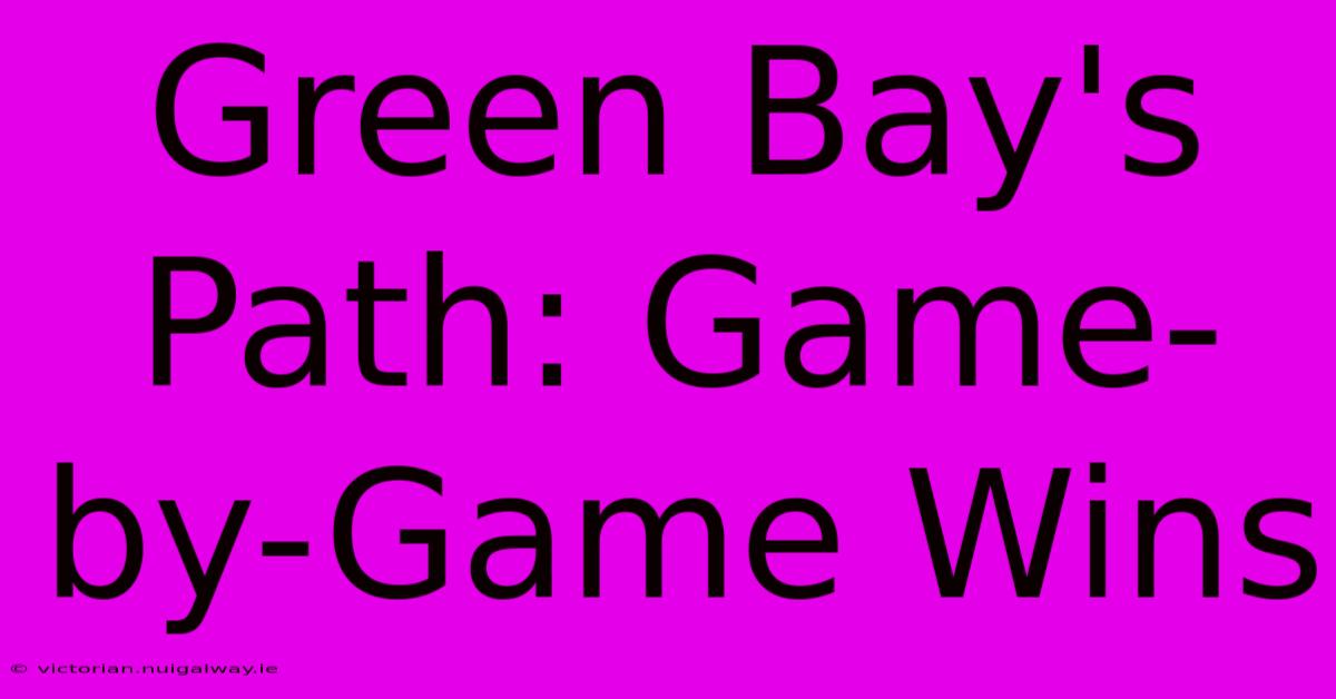 Green Bay's Path: Game-by-Game Wins