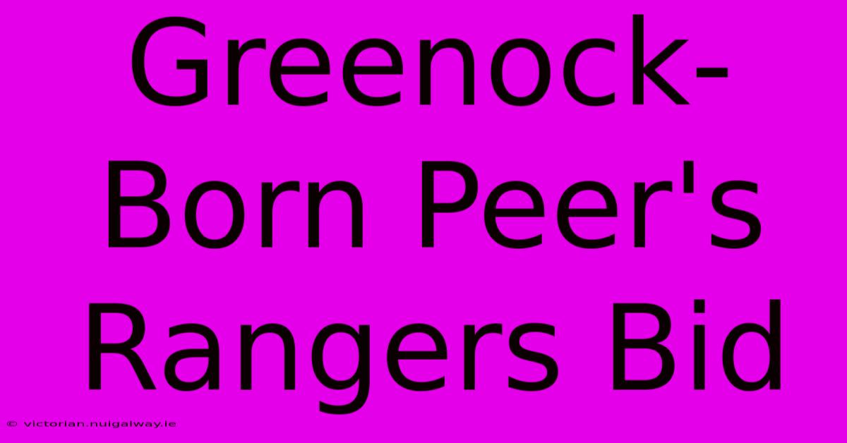 Greenock-Born Peer's Rangers Bid