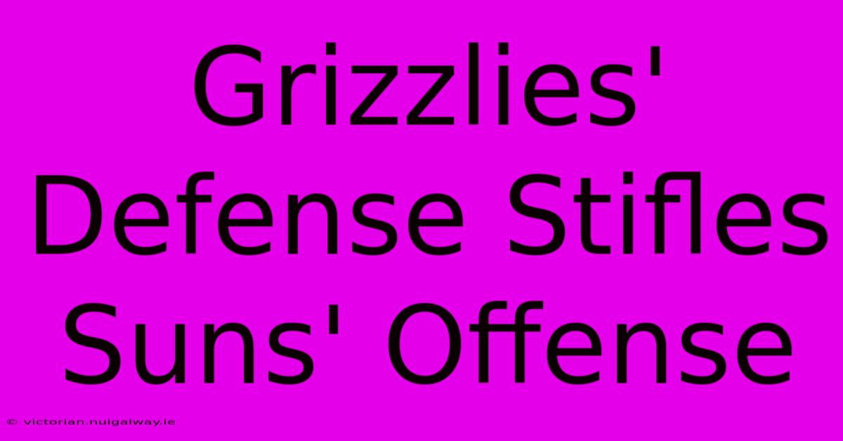 Grizzlies' Defense Stifles Suns' Offense