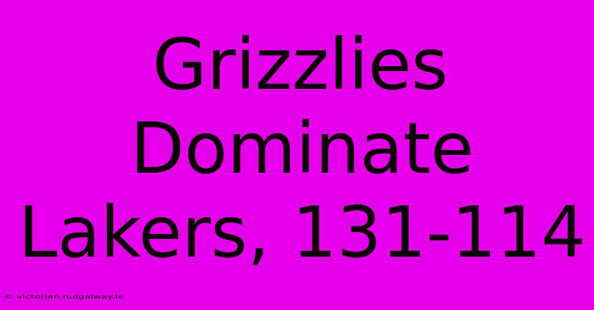 Grizzlies Dominate Lakers, 131-114