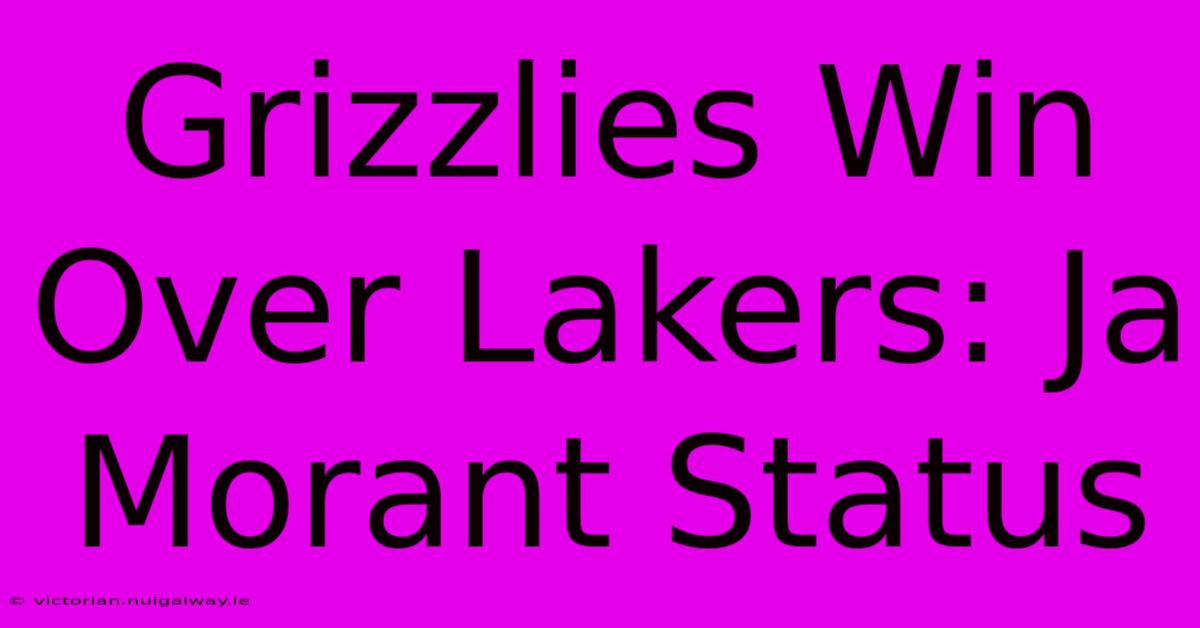 Grizzlies Win Over Lakers: Ja Morant Status