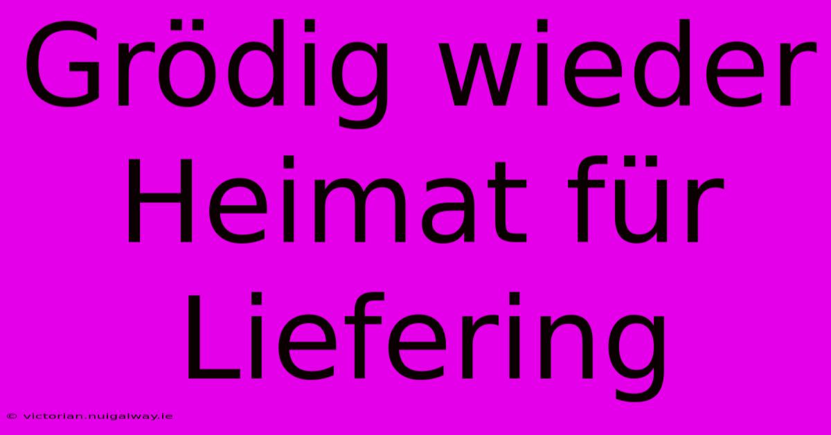 Grödig Wieder Heimat Für Liefering