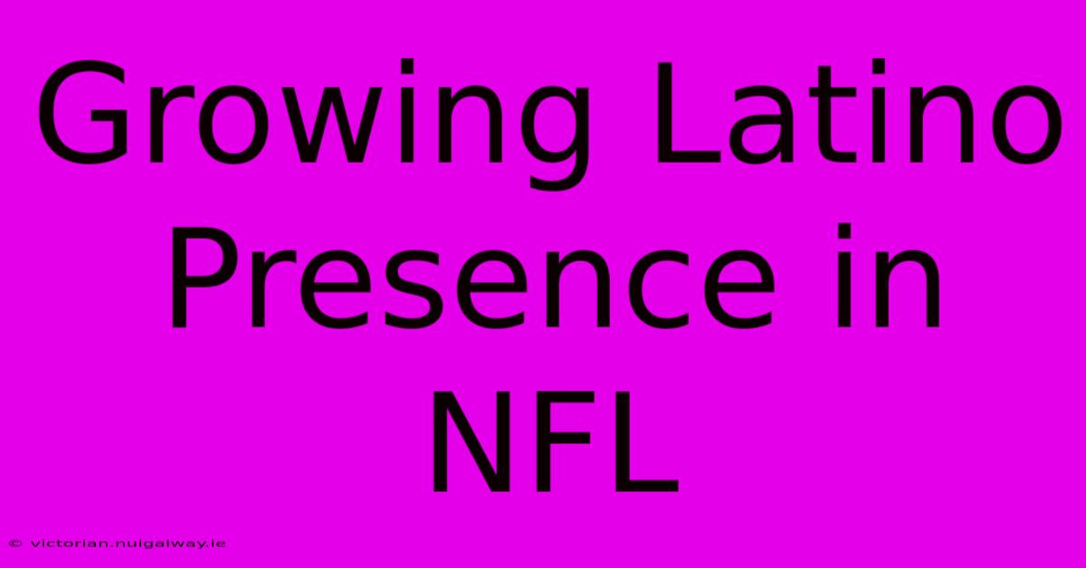 Growing Latino Presence In NFL