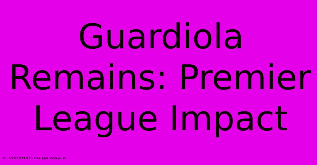 Guardiola Remains: Premier League Impact