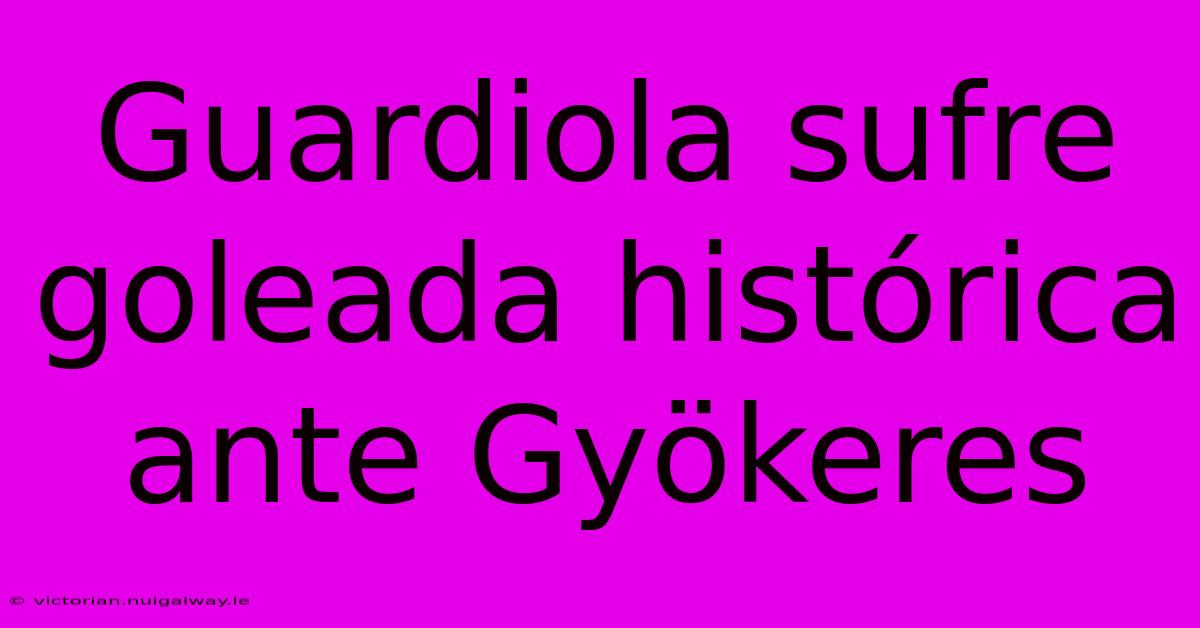 Guardiola Sufre Goleada Histórica Ante Gyökeres