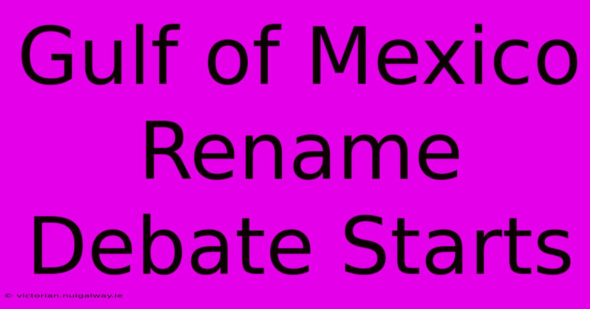 Gulf Of Mexico Rename Debate Starts