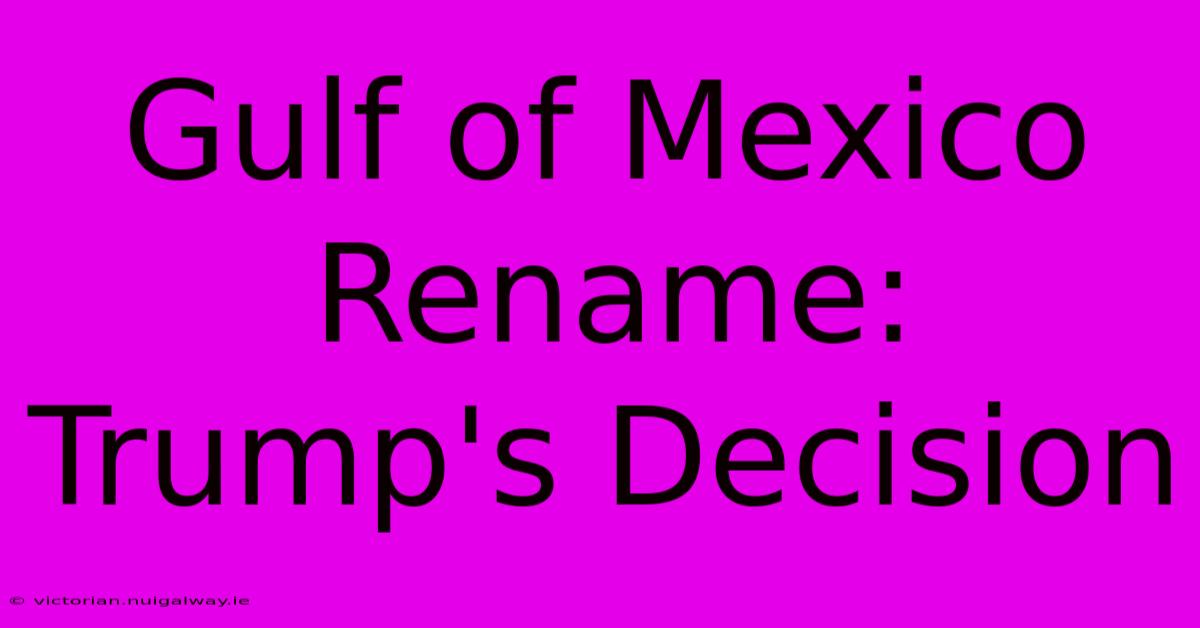 Gulf Of Mexico Rename: Trump's Decision