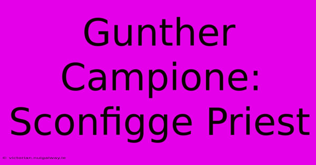 Gunther Campione: Sconfigge Priest