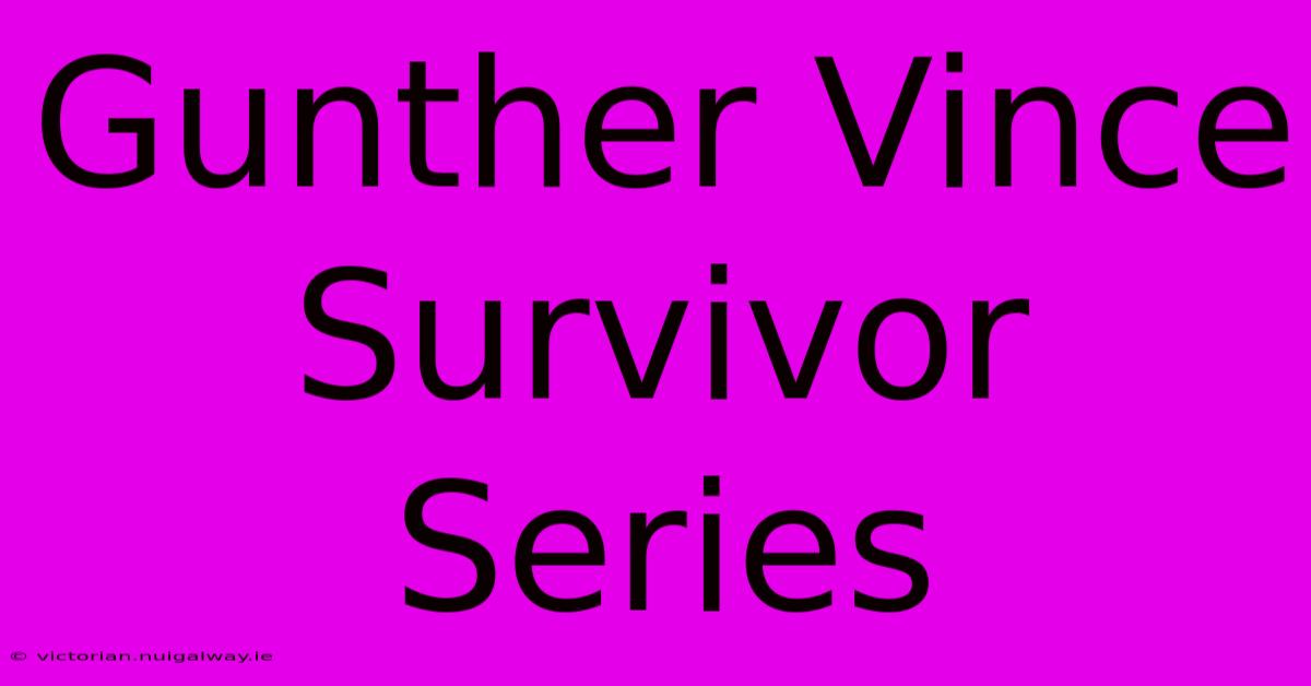 Gunther Vince Survivor Series