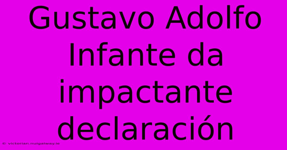 Gustavo Adolfo Infante Da Impactante Declaración 