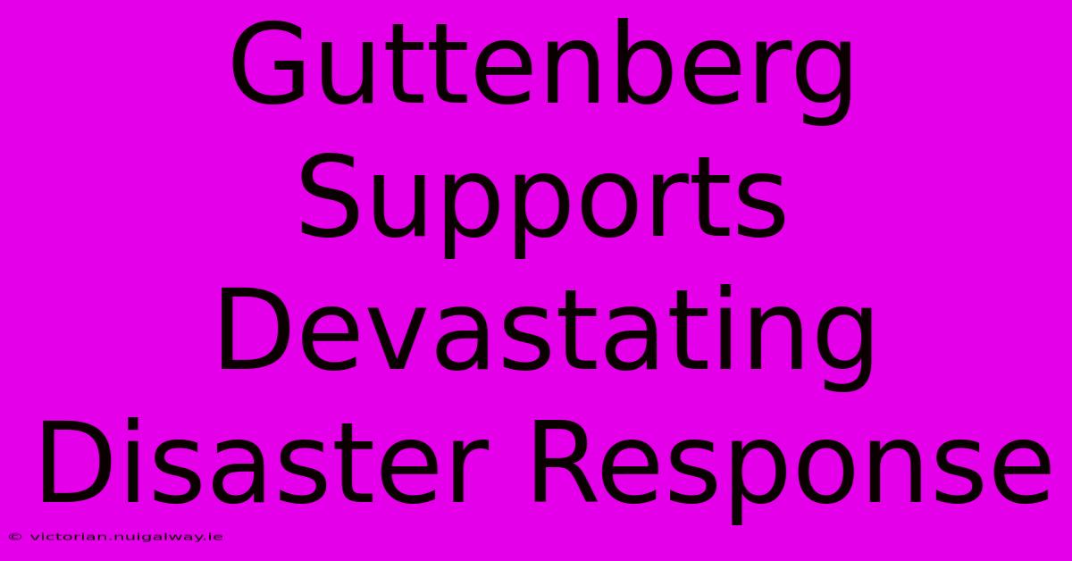 Guttenberg Supports Devastating Disaster Response