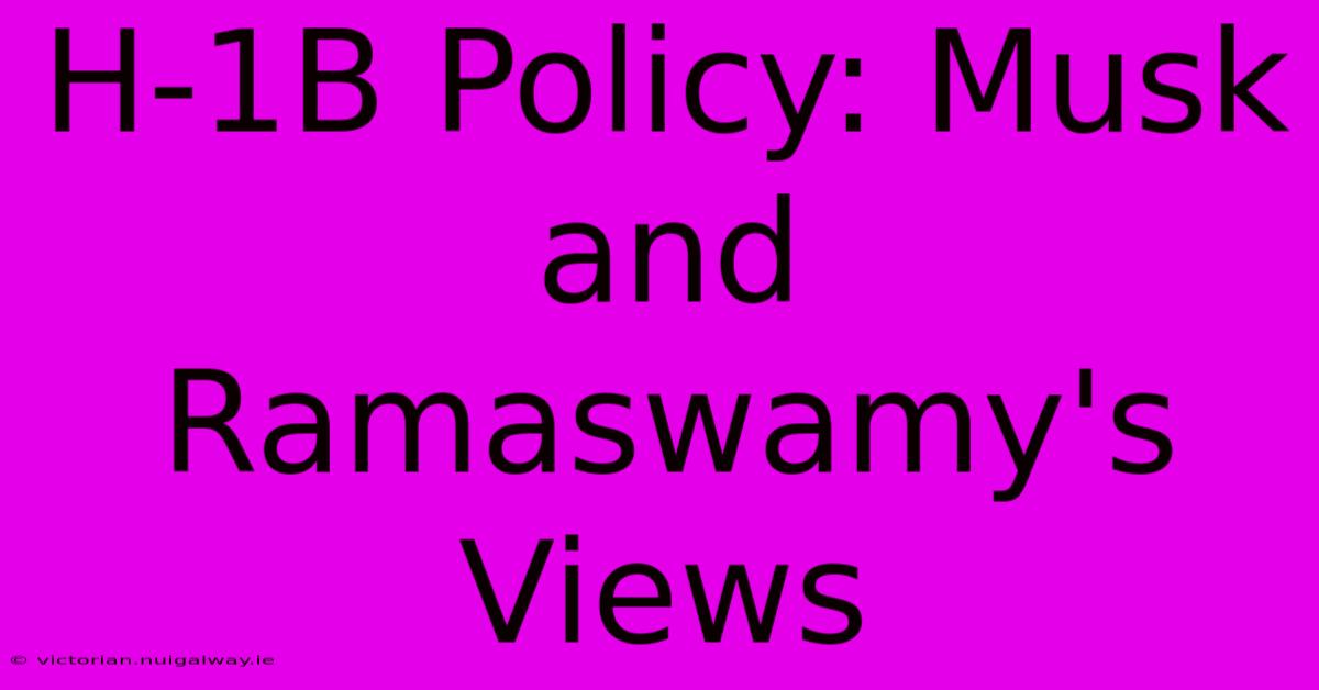 H-1B Policy: Musk And Ramaswamy's Views