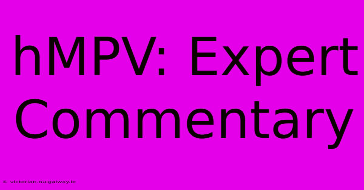 HMPV: Expert Commentary