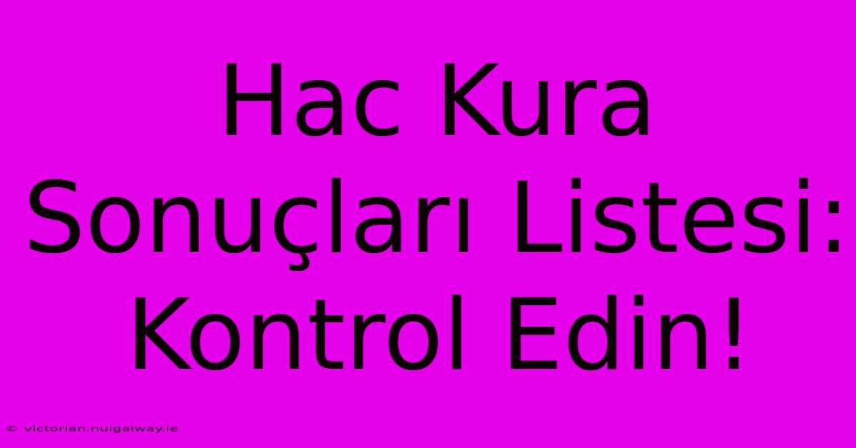 Hac Kura Sonuçları Listesi: Kontrol Edin!