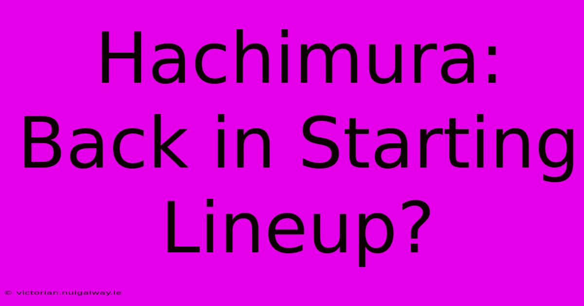 Hachimura: Back In Starting Lineup?