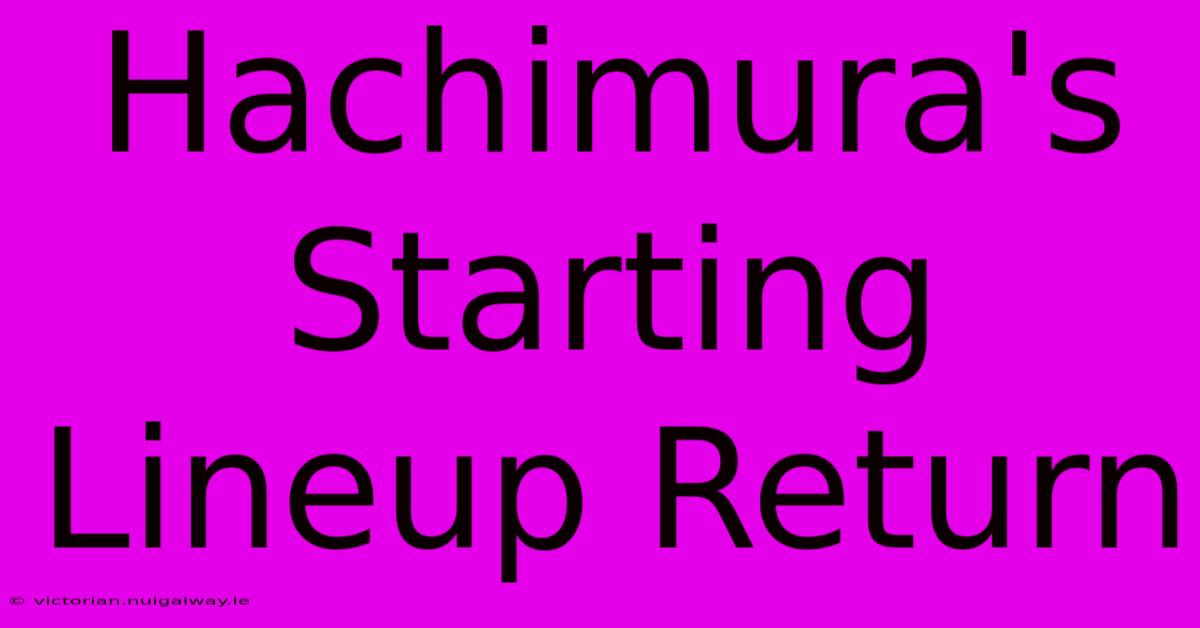 Hachimura's Starting Lineup Return