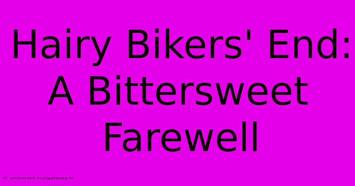 Hairy Bikers' End: A Bittersweet Farewell