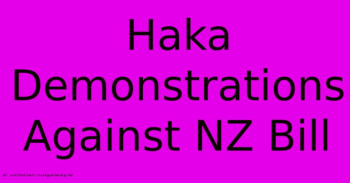 Haka Demonstrations Against NZ Bill 