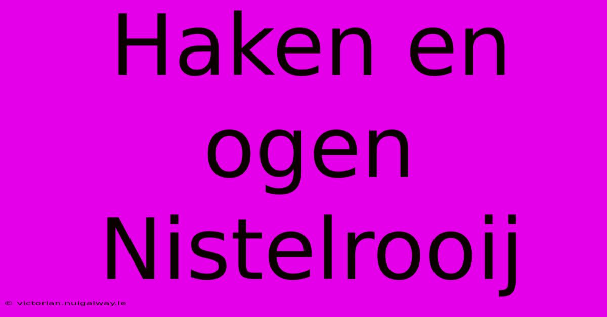 Haken En Ogen Nistelrooij