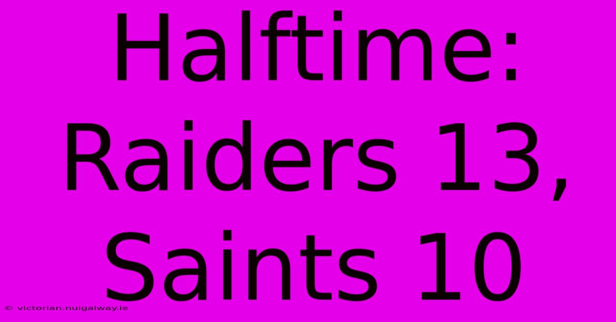 Halftime: Raiders 13, Saints 10