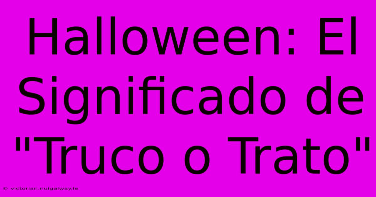 Halloween: El Significado De 