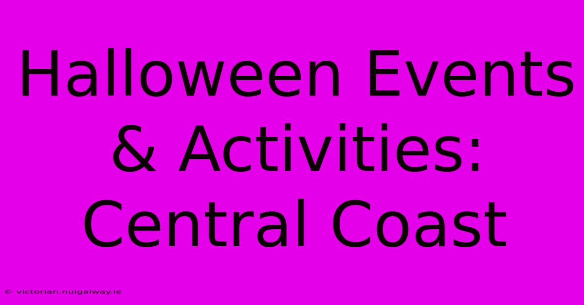 Halloween Events & Activities: Central Coast