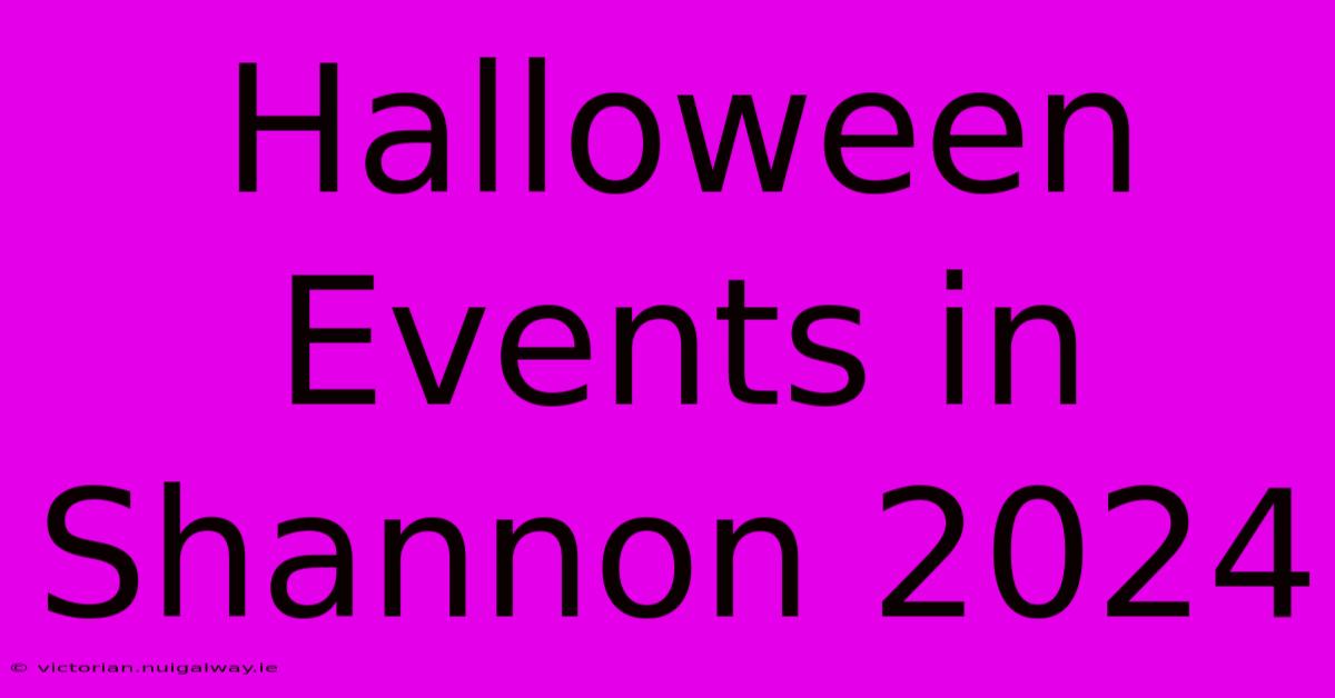 Halloween Events In Shannon 2024