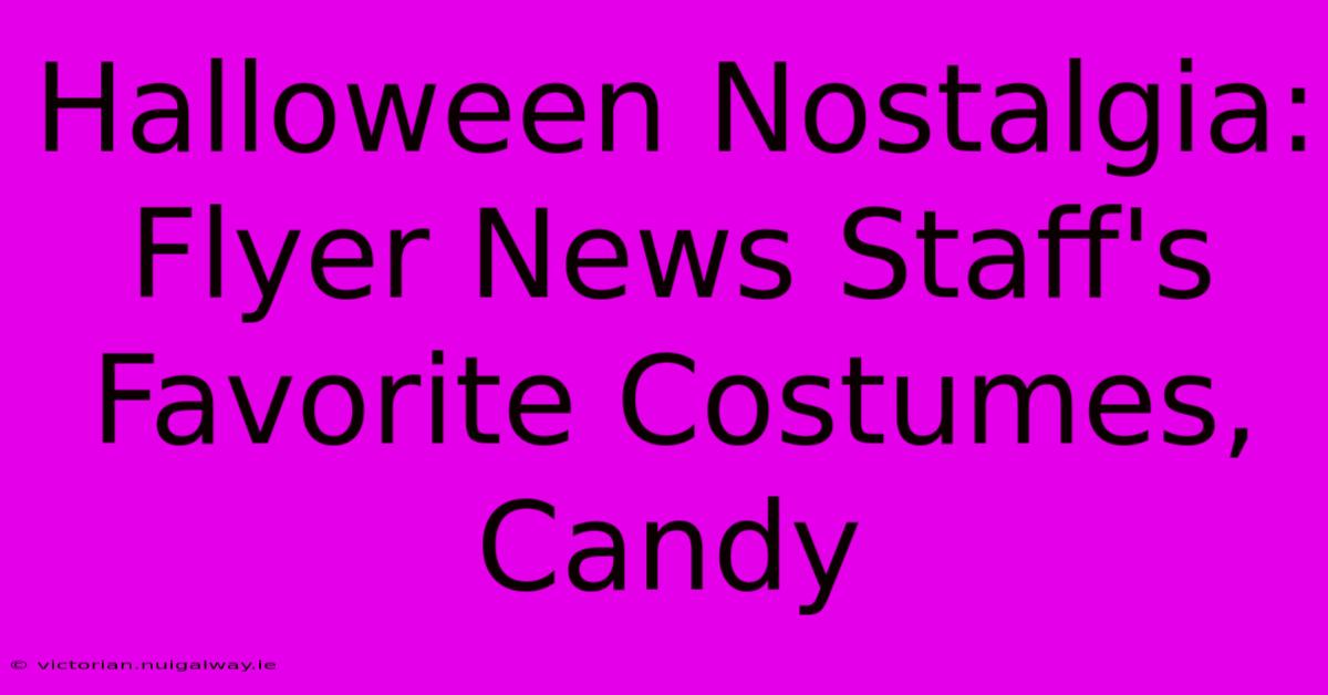 Halloween Nostalgia: Flyer News Staff's Favorite Costumes, Candy