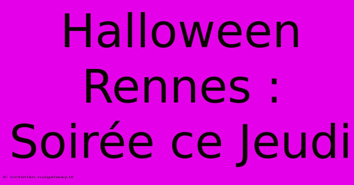 Halloween Rennes : Soirée Ce Jeudi