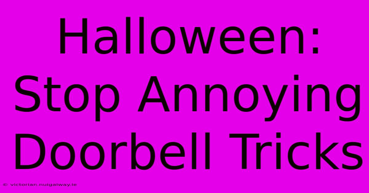 Halloween: Stop Annoying Doorbell Tricks