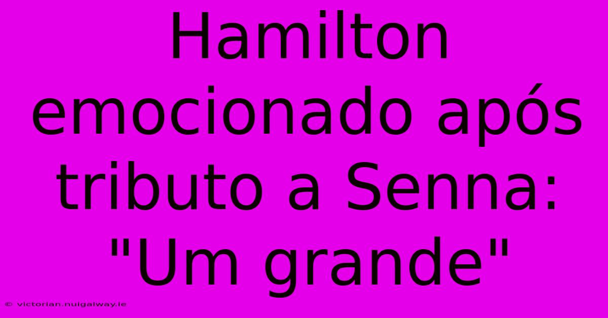 Hamilton Emocionado Após Tributo A Senna: 